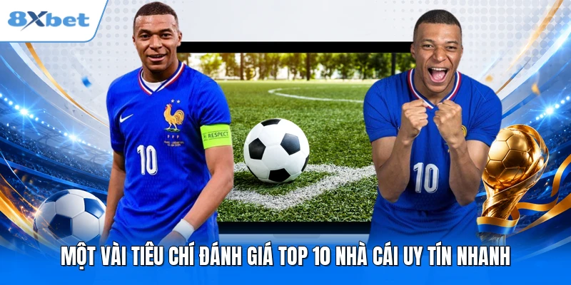 Một vài tiêu chí đánh giá top 10 nhà cái uy tín nhanh