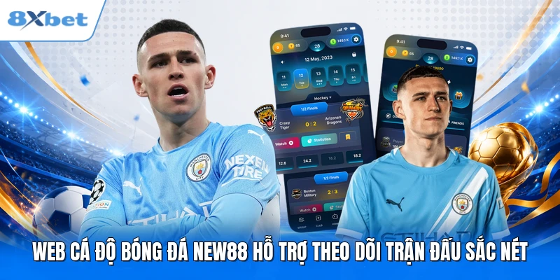 Web cá độ bóng đá NEW88 hỗ trợ theo dõi trận đấu sắc nét